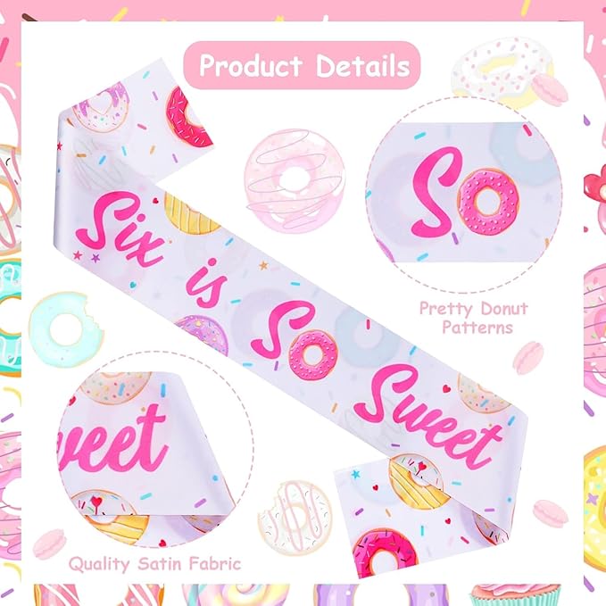 Donut 6th Birthday Party Favor Sash for Girl Six Is So Sweet Satin Sash Sweet Doughnut Theme Birthday Decoration for Birthday Girl Party Outfit Photo Prop Celebration Accessory