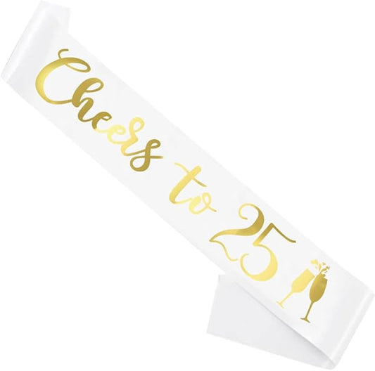 Birthday Sash White, 'Cheers To 25' Birthday Sash for Girl Women and Men with Gold Foil Letters for Funny Party Favor Supplies 25 White Gold