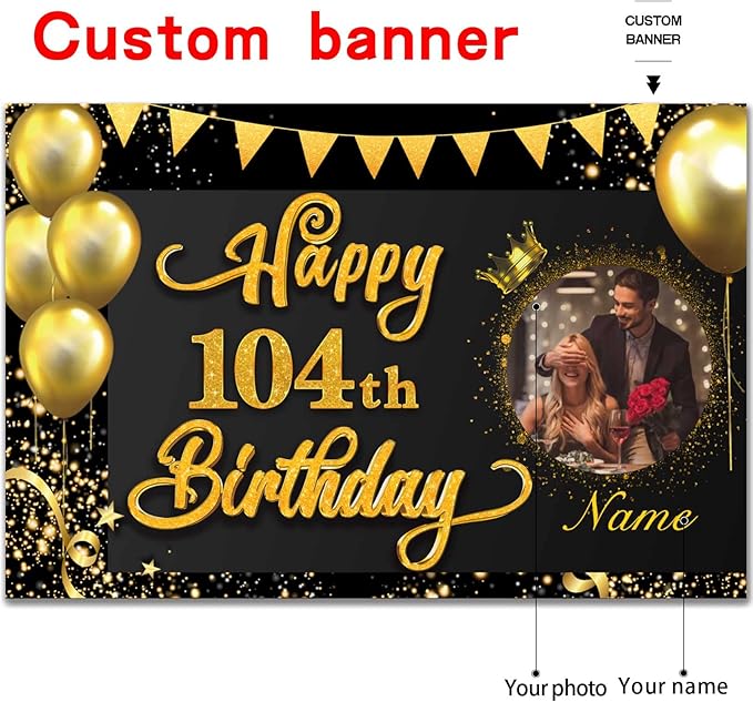 Custom Happy 104th Birthday Decorations Banner - 104 Years Old Party Decorations Supplies - Black and Gold