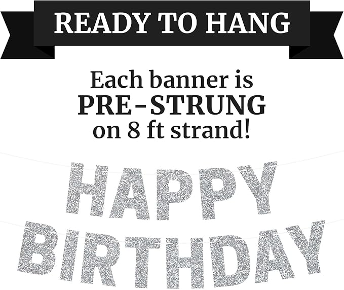 Pre-strung Happy Birthday Banner - No DIY - Silver Glitter Birthday Party Banner for Men & Women - Pre-strung Garland on 8 ft Strands - Silver Bday Party Decorations & Decor. Did We Mention No DIY