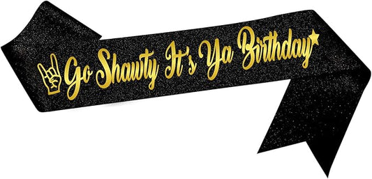 Go Shawty It’s Ya Birthday Sash,Hip Hop Theme Funny Birthday Gifts，21st, 30th. 40th, 50th, 60th Birthday Party Decorations ﻿
