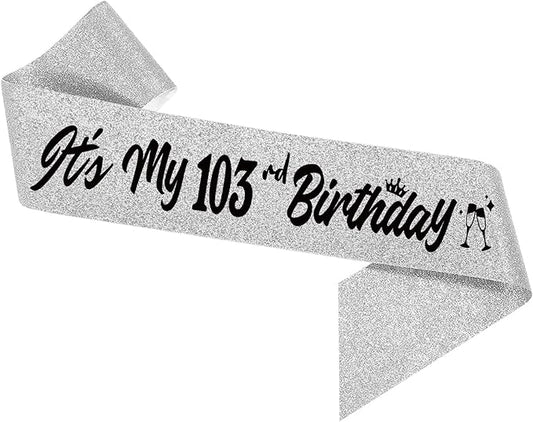 It's My 103rd Birthday Sliver Sash - Sparkling Happy 103rd Birthday Satin Sash for Women - 103 Years Old Birthday Party Decorations