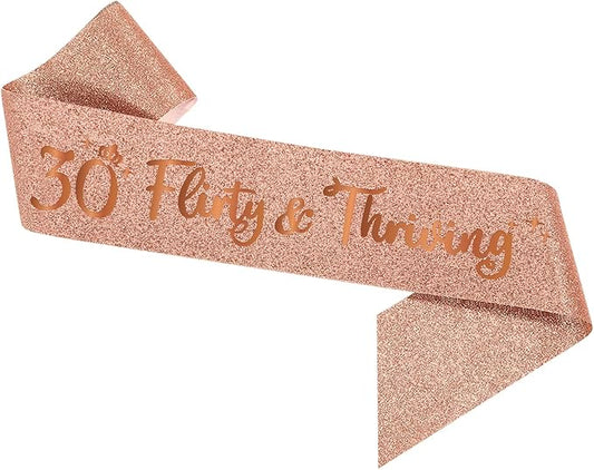 Rose Gold 30 Flirty & Thriving Sash - Glitter 30th Birthday Satin Sash for Women - Happy 30th Birthday Gifts for Her Thirty Years Old Party Decorations