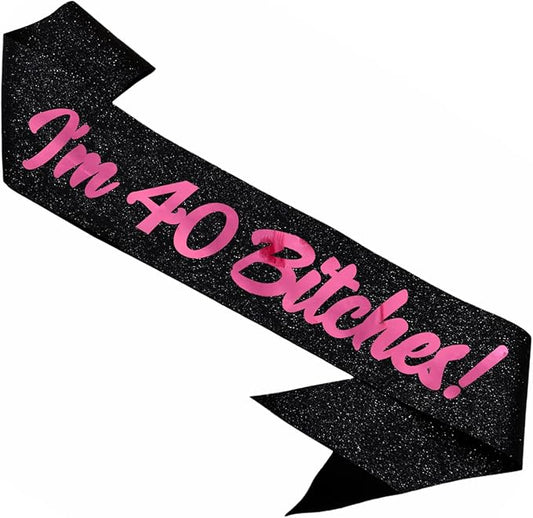 Birthday Sash, I'm 40 Bitches Pink Foil Letter Glitter Black 40th Birthday Sash for Women 40th Funny Bday Gifts Party Favors Photo Prop